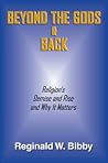 Beyond the Gods & Back: Religion's Demise and Rise and Why it Matters Beyond the Gods & Back: Religion's Demise and Rise and Why it Matters