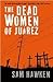 The Dead Women of Juárez