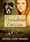 Prohibited Passion by Alyssa Linn Palmer Prohibited Passion by Alyssa Linn Palmer