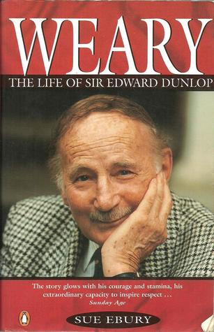 Weary the Life of Sir Edward Dunlop (Paperback)