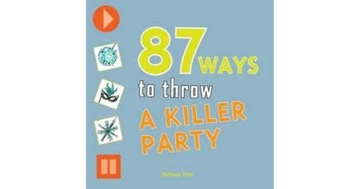 87 Ways to throw a Killer Party by Melissa Daly