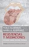 Resistencias y mediaciones: estudios sobre cultura popular