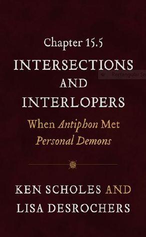 Chapter 15.5: Intersections and Interlopers: When Antiphon Met Personal Demons