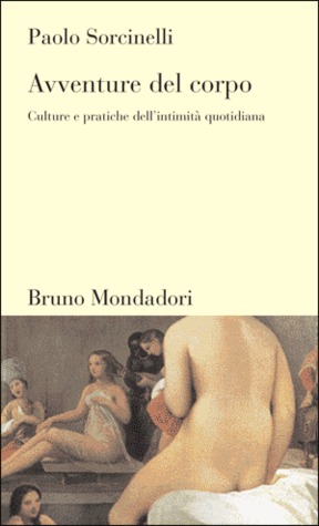 Avventure del corpo. Culture e pratiche dell'intimità quotidiana (Paperback)
