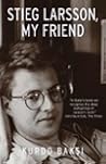 Stieg Larsson, My Friend