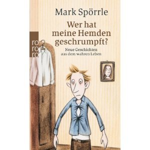 Wer hat meine Hemden geschrumpft? - Neue Geschichten aus dem wahren Leben (Paperback)