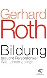 Bildung braucht Persönlichkeit. Wie Lernen gelingt