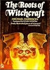 The Roots of Witchcraft by Michael  Harrison