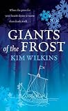 Giants of the Frost by Kim Wilkins