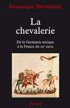 La chevalerie: De la Germanie antique à la France du XIIe siècle