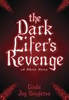 The Dark Lifer's Revenge: A Short Story
