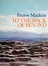 To the Back of Beyond: An Illustrated Companion to Central Asia and Mongolia