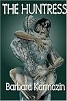 The Huntress by Barbara Karmazin
