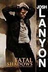 Fatal Shadows by Josh Lanyon