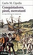 Conquistadores, pirati, mercatanti. La saga dell'argento spagnolo