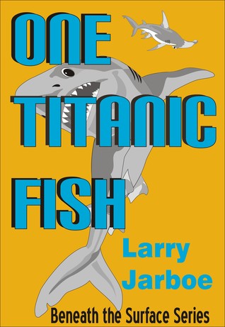 One Titanic Fish (Beneath the Surface, # 2)
