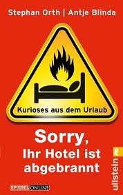 Sorry, Ihr Hotel ist abgebrannt: Kurioses aus dem Urlaub