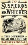 The Suspicions Of Mr. Whicher, Or, The Murder At Road Hill House by Kate Summerscale