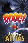 Bogg! by Andrew Attias