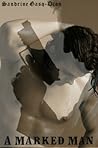 A Marked Man by Sandrine Gasq-Dion