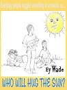 Who Will Hug the Sun