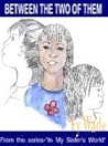 Between the Two of Them (In My Sister's World Book 1)