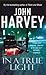 In a True Light by John Harvey In a True Light by John Harvey