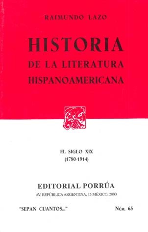 Historia De La Literatura Hispanoamericana. El Siglo XIX [1780-1914]. (Sepan Cuantos, #65)