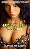 Drink Me, Daddy by Katie Cramer