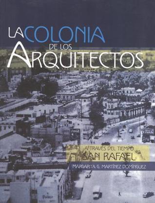 La Colonia de los Arquitectos A través del Tiempo San Rafael