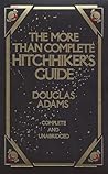 The More Than Complete Hitchhiker's Guide by Douglas Adams The More Than Complete Hitchhiker's Guide by Douglas Adams