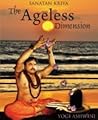 Sanatan Kriya: The Ageless Dimension Sanatan Kriya: The Ageless Dimension