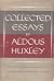 Collected Essays by Aldous Huxley Collected Essays by Aldous Huxley