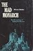The Mad Monarch: The Life and Times of Ludwig II of Bavaria
