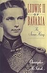 Ludwig II of Bavaria by Christopher  McIntosh