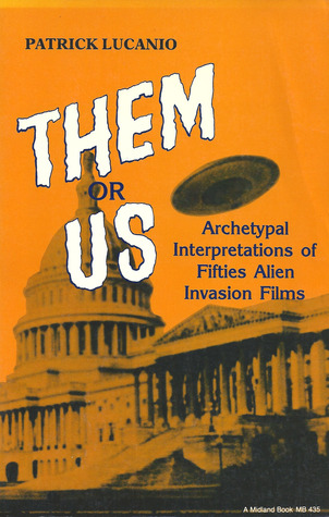Them or Us: Archetypal Interpretations of Fifties Alien Invasion Films