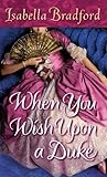 When You Wish Upon a Duke by Isabella Bradford