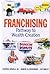 Franchising: Pathway to Wea...