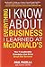 Everything I Know About Business I Learned at McDonald's: The 7 Leadership Principles that Drive Break Out Success