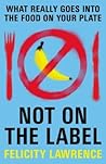 Not On the Label by Felicity Lawrence