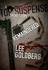 Remaindered - A Top Suspense Short Story by Lee Goldberg