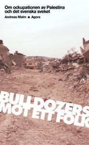 Bulldozers mot ett folk: Om ockupationen av Palestina och det svenska sveket (Paperback)