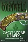 Cacciatore e preda by Bernard Cornwell