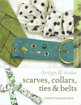 Scarves, collars, ties & belts: design & make (Paperback)