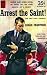 Arrest the Saint! by Leslie Charteris
