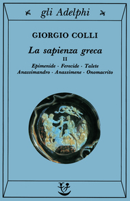 La sapienza greca, II. Epimenide, Ferecide, Talete, Anassimandro, Anassimene, Onomacrito (Paperback)