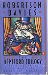 The Deptford Trilogy by Robertson Davies
