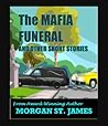 The Mafia Funeral and Other Short Stories by Morgan St. James