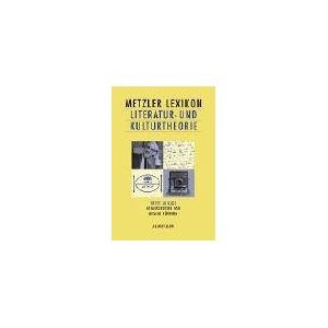 Metzler Lexikon Literatur- und Kulturtheorie: Ansätze, Personen, Grundbegriffe (Hardcover)