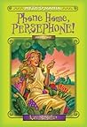 Phone Home, Persephone! by Kate McMullan